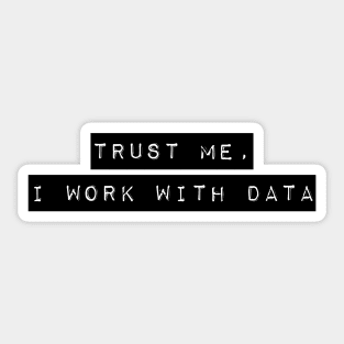 trust me, i work with data Sticker